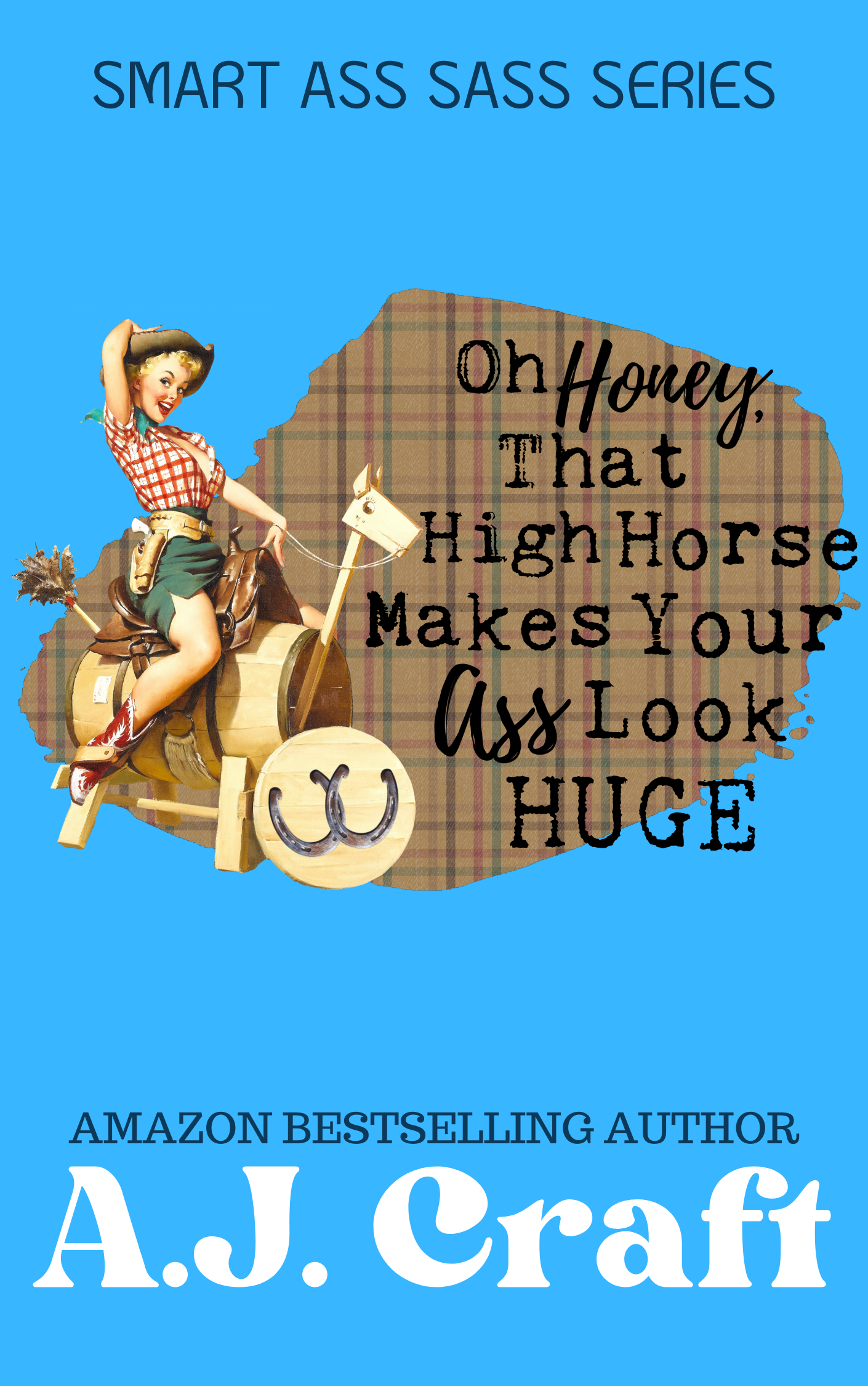 Oh Honey, That High Horse Makes Your Ass Look HUGE