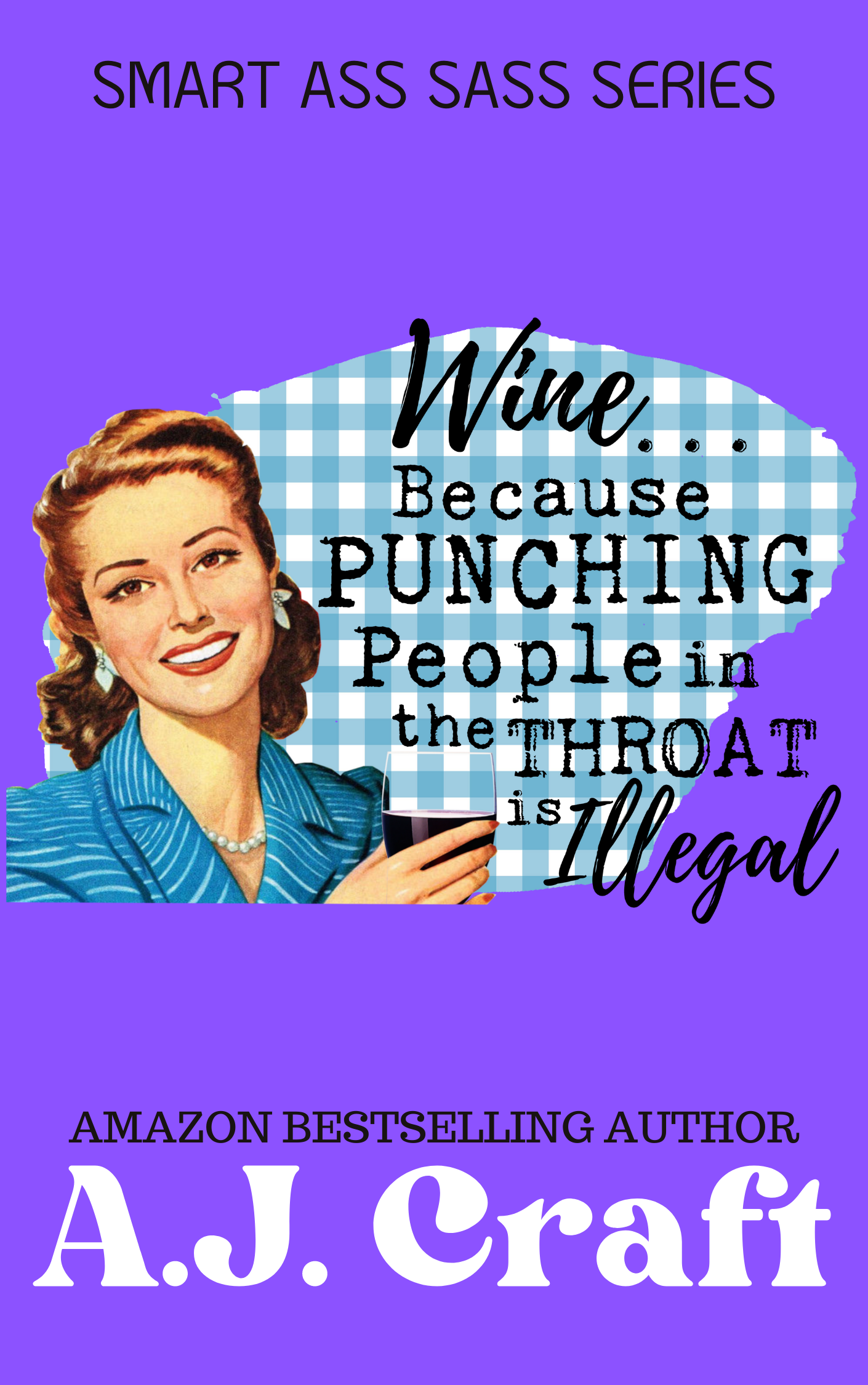 Wine… Because Punching People in The Throat is Illegal