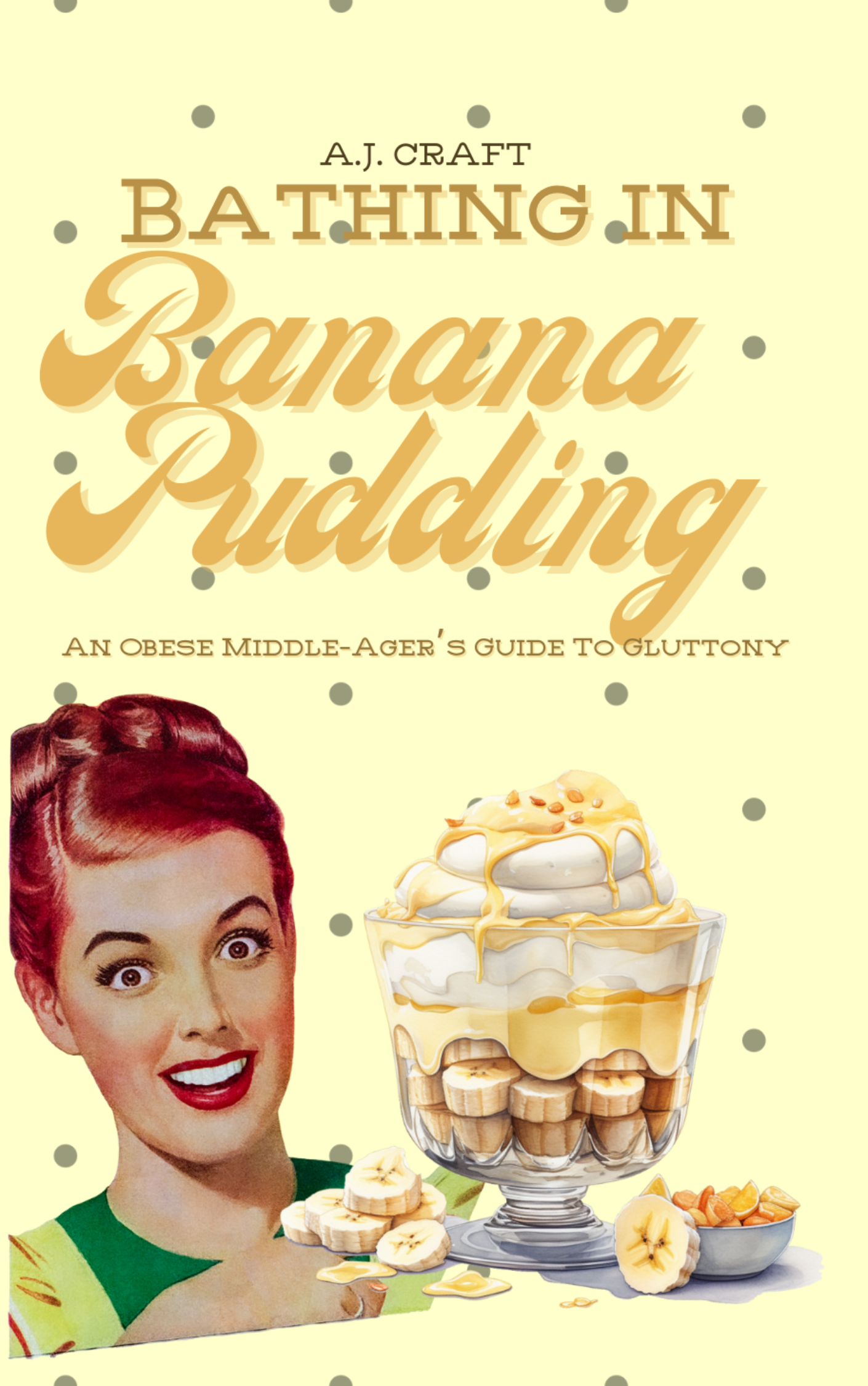 Bathing in Banana Pudding: An Obese Middle-Ager’s Guide to Gluttony